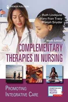 Complementary Therapies in Nursing: Promoting Integrative Care, Paperback/Ruth Lindquist