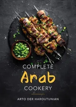 Complete Arab Cookery, Hardback/Arto der Haroutunian