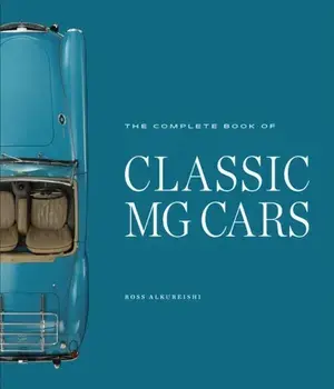 Complete Book of Classic MG Cars, Hardback/Ross Alkureishi