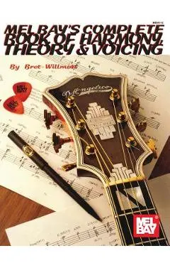 Complete Book of Harmony, Theory & Voicing - Bret Willmott