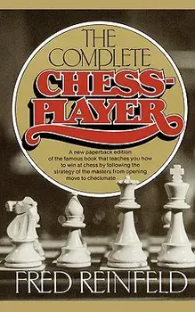 Complete Chess Player, Paperback/Fred Reinfeld