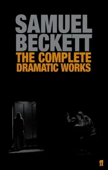 Complete Dramatic Works of Samuel Beckett, Paperback/Samuel Beckett