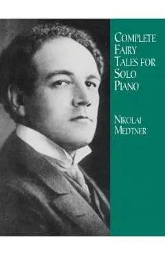 Complete Fairy Tales for Solo Piano - Nikolai Medtner