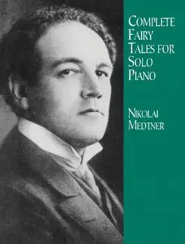 Complete Fairy Tales for Solo Piano, Paperback/Nikolai Medtner