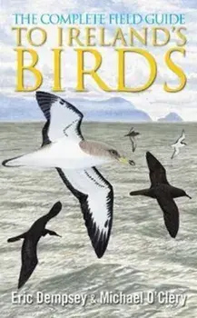 Complete Field Guide to Ireland's Birds, Paperback/Michael O'Clery