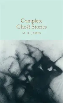 Complete Ghost Stories, Hardcover/M. R. James