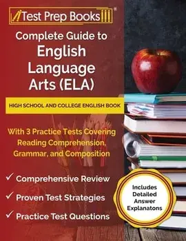 Complete Guide to English Language Arts (ELA): High School and College English Book with 3 Practice Tests Covering Reading Comprehension, Grammar, and, Paperback/Joshua Rueda