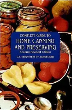 Complete Guide to Home Canning and Preserving, Paperback/U S Dept of Agriculture