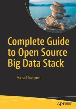 Complete Guide to Open Source Big Data Stack, Paperback/Michael Frampton