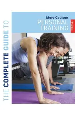 Complete Guide to Personal Training - Morc (university Of Sunderland) Coulson