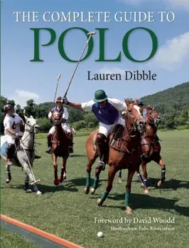 Complete Guide to Polo, Paperback/Lauren Dibble