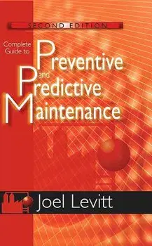 Complete Guide to Preventive and Predictive Maintenance, Paperback (2nd Ed.)/Joel Levitt