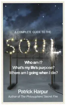 Complete Guide to the Soul, Paperback/Patrick Harpur