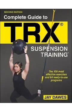 Complete Guide to Trx(r) Suspension Training(r) - Jay Dawes