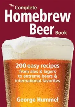 Complete Homebrew Beer Book, Paperback/George Hummel