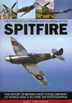Complete Illustrated Encyclopedia of the Spitfire, Paperback/Nigel Cawthorne