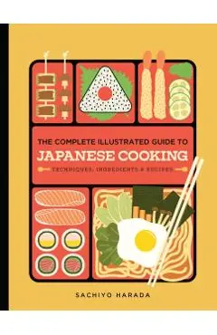 Complete Illustrated Guide to Japanese Cooking - Sachiyo Harada