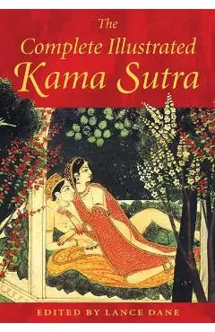 Complete Illustrated Kama Sutra - Vatsyayana Mallanaga