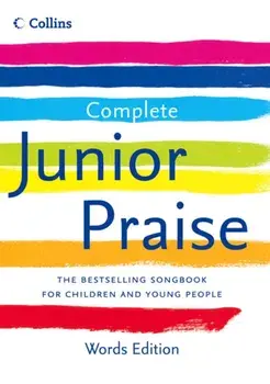 Complete Junior Praise: : Words edition, Hardback/***