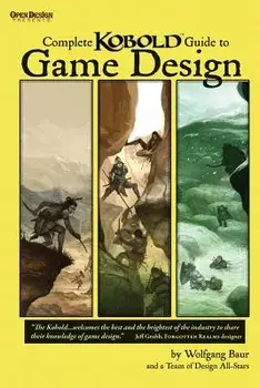 Complete Kobold Guide to Game Design, Paperback/Wolfgang Baur