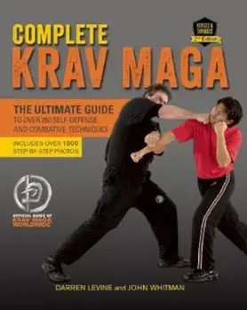 Complete Krav Maga: The Ultimate Guide to Over 250 Self-Defense and Combative Techniques, Paperback/Darren Levine