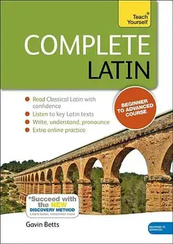 Complete Latin Beginner to Intermediate Book and Audio Course. Learn to read, write, speak and understand a new language with Teach Yourself/Gavin Betts