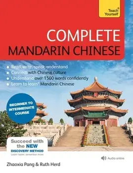 Complete Mandarin Chinese (Learn Mandarin Chinese with Teach Yourself). Beginner to Intermediate Course: (Book and audio support), 4 ed/Ruth Herd