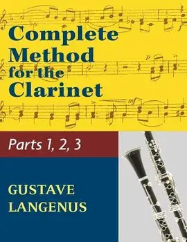Complete Method for the Clarinet in Three Parts (Part 1, Part 2, Part 3), Paperback/Gustave Langenus