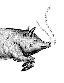 Complete Nose to Tail, Hardcover/Fergus Henderson