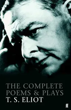 Complete Poems and Plays of T. S. Eliot, Paperback/T. S. Eliot