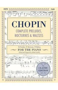 Complete Preludes, Nocturnes & Waltzes: 26 Preludes, 21 Nocturnes, 19 Waltzes for Piano (Schirmer's Library of Musical Classics) - Frederic Chopin