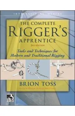 Complete Rigger's Apprentice: Tools and Techniques for Moder - Brion Toss