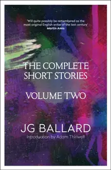 Complete Short Stories. Volume 2, Paperback/J. G. Ballard