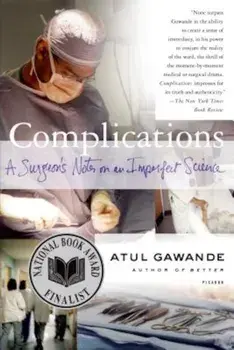 Complications: A Surgeon's Notes on an Imperfect Science, Paperback/Atul Gawande