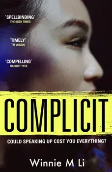 Complicit. The compulsive, timely thriller you won't be able to stop thinking about, Paperback/Winnie M Li