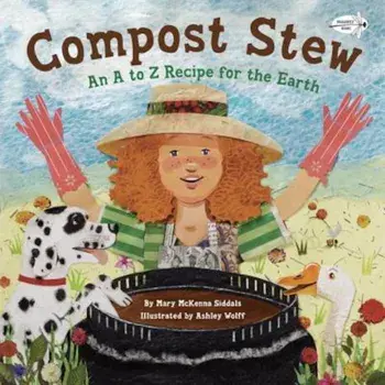 Compost Stew: An A to Z Recipe for the Earth, Paperback/Mary McKenna Siddals