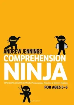 Comprehension Ninja for Ages 5-6. Photocopiable comprehension worksheets for Year 1, Paperback/Andrew Jennings