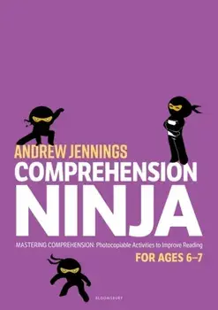Comprehension Ninja for Ages 6-7. Photocopiable comprehension worksheets for Year 2, Paperback/Andrew Jennings