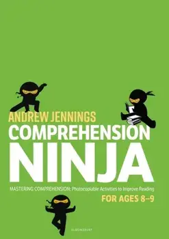 Comprehension Ninja for Ages 8-9. Photocopiable comprehension worksheets for Year 4, Paperback/Andrew Jennings