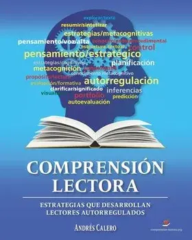 Comprensión Lectora: Estrategias que desarrollan lectores autorregulados, Paperback/Andrés Calero