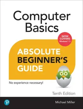 Computer Basics Absolute Beginner's Guide, Windows 11 Edition. 10 ed, Paperback/Mike Miller