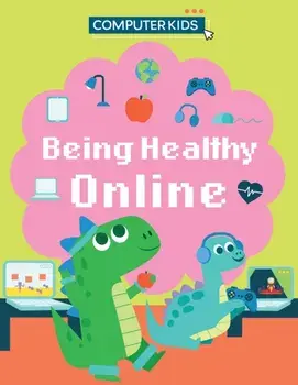 Computer Kids: Being Healthy Online, Paperback/Clive Gifford