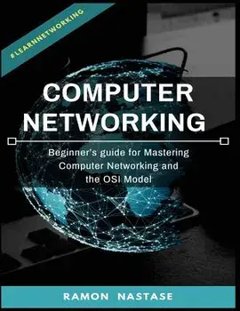 Computer Networking: Beginner's Guide for Mastering Computer Networking and the, Paperback/Ramon Nastase