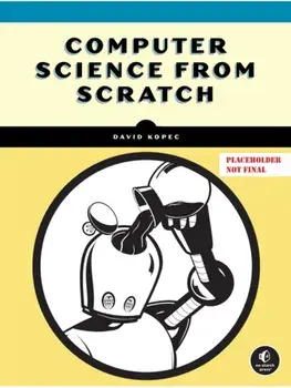 Computer Science From Scratch. Building Interpreters, Art, Emulators and MP in Python, Paperback/David Kopec
