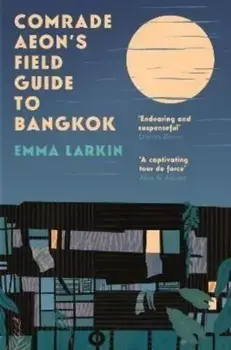 Comrade Aeon's Field Guide to Bangkok, Paperback/Emma Larkin