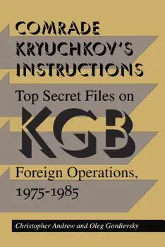Comrade Kryuchkov's Instructions: Top Secret Files on KGB Foreign Operations, 1975-1985, Paperback/Christopher Andrew