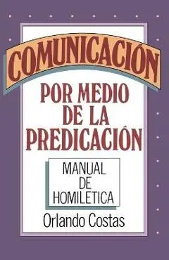Comunicación Por Medio de la Predicación - Orlando Costas