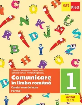 Comunicare in limba romana. Caietul meu de lucru. Partea I. Clasa 1/Cleopatra Mihailescu, Tudora Pitila, Camelia Coman, Crinela Grigorescu