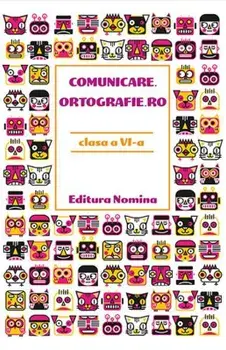 Comunicare. Ortografie.ro. Clasa a VI-a/Monica Halaszi, Luminita Alexandrina Sfara