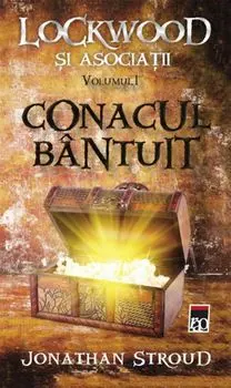 Conacul bantuit. Lockwood si asociatii. Volumul 1/Jonathan Stroud